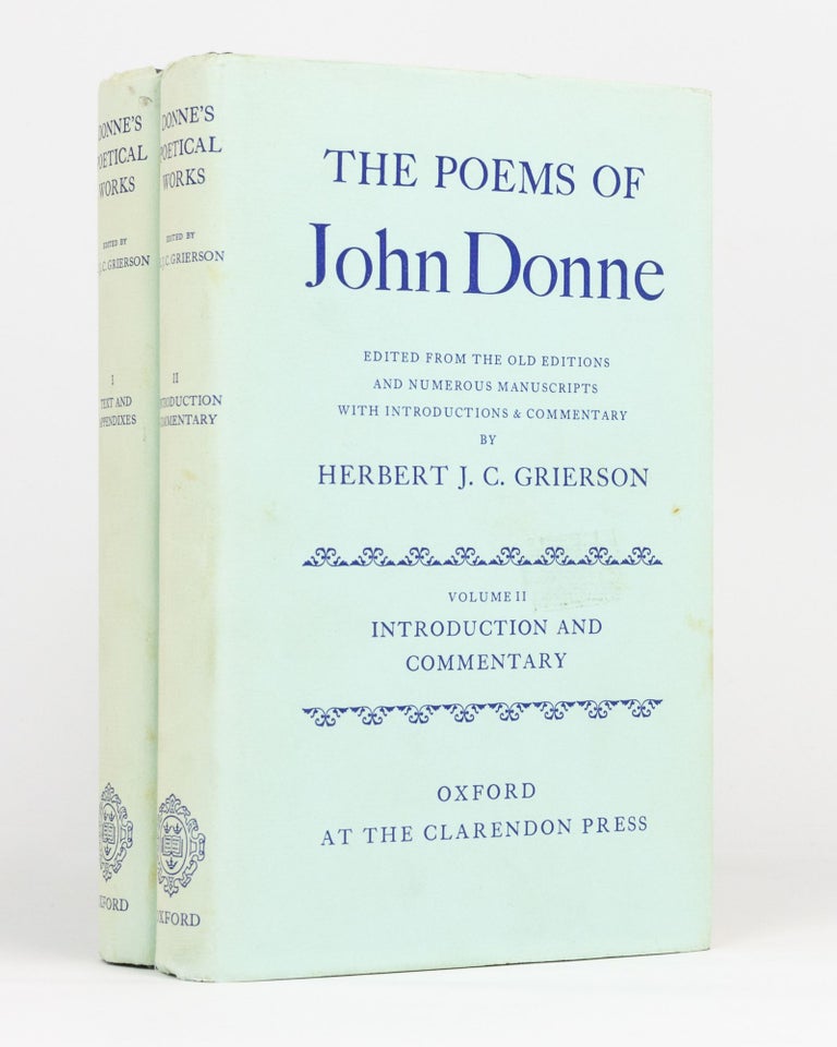 Item #134014 The Poems of John Donne. Edited from the old editions and numerous manuscripts with introductions and commentary by Herbert J.C. Grierson. Volume I: The Text of the Poems with Appendixes [and] Volume II: Introduction and Commentary. John DONNE.
