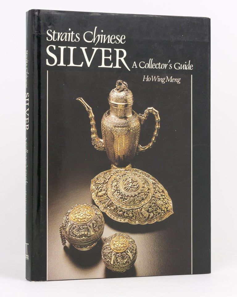 Item #134025 Straits Chinese Silver. A Collector's Guide. Ho Wing MENG.