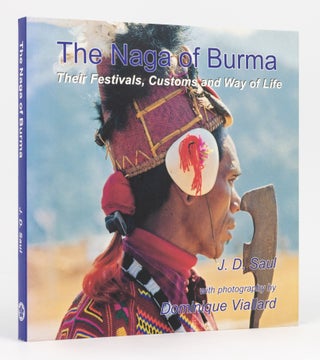 Item #134033 The Naga of Burma. Their Festivals, Customs and Way of Life. Jamie SAUL