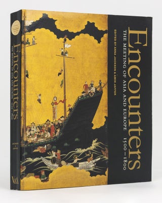 Item #134042 Encounters. The Meeting of Asia and Europe, 1500-1800. Anna JACKSON, Amin JAFFER