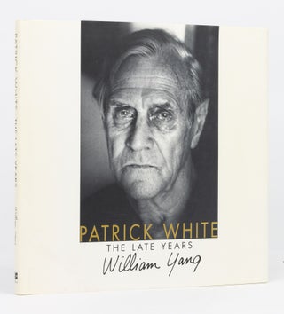 Item #134093 Patrick White. The Late Years. William YANG