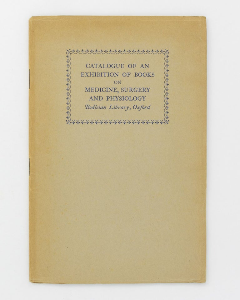 Item #134119 Catalogue of an Exhibition of Books on Medicine, Surgery and Physiology. Bodleian Library Oxford. Strickland GIBSON.