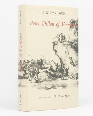 Item #134127 Peter Dillon of Vanikoro. Chevalier of the South Seas. J. W. DAVIDSON