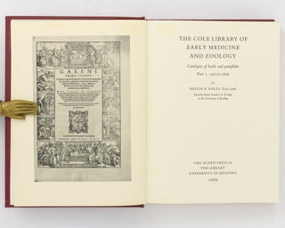 The Cole Library of Early Medicine and Zoology. Catalogue of Books and Pamphlets. Part 1: 1472 to 1800. [Together with] Part 2: 1800 to the Present Day, and Supplement to Part 1
