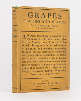 Item #134272 Grapes, Peaches, Melons, and How to Grow Them. A Handbook dealing with their...