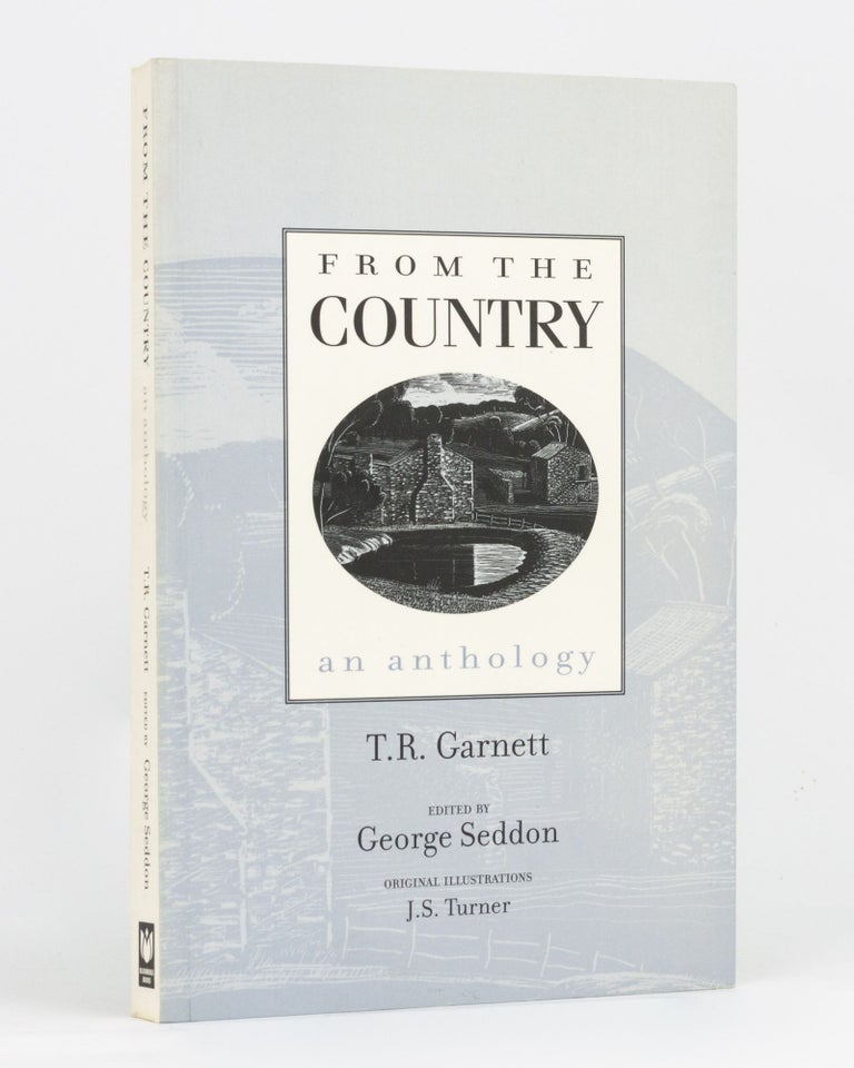 Item #134273 From the Country. An Anthology by Thomas Ronald Garnett. T R. GARNETT, George SEDDON.