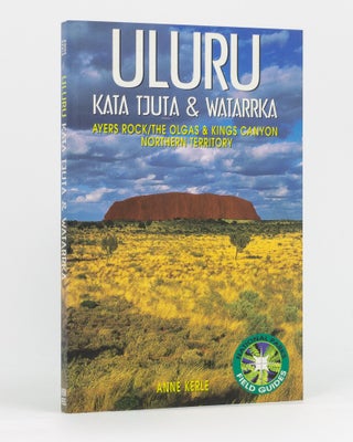 Item #134276 Uluru, Kata Tjutu & Watarrka. Ayers Rock, The Olgas and Kings Canyon, Northern...