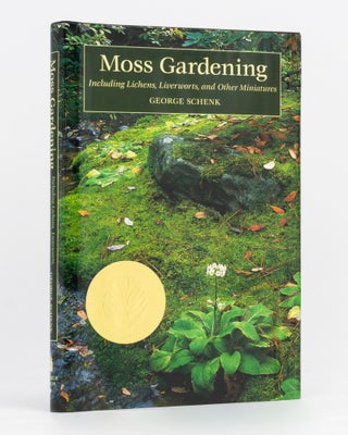 Item #134277 Moss Gardening, including Lichens, Liverworts, and other Miniatures. George SCHENK