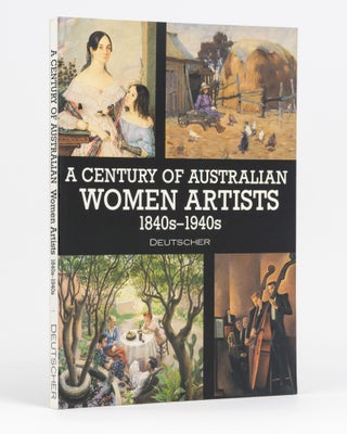 Item #134307 A Century of Australian Women Artists, 1840s-1940s. Victoria HAMMOND