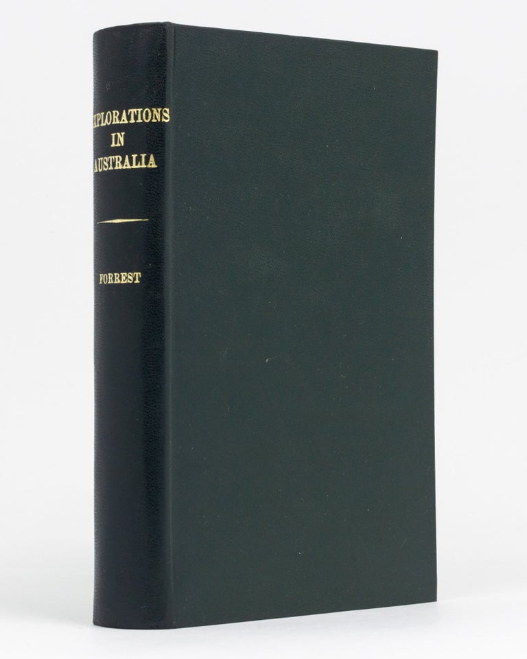 Item #134315 Explorations in Australia. I: Explorations in search of Dr Leichardt [sic] and Party. II: From Perth to Adelaide, around the Great Australian Bight. III: From Champion Bay, across the Desert to the Telegraph and to Adelaide. John FORREST.