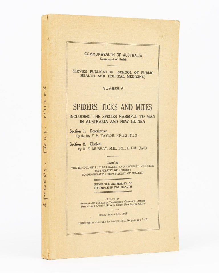 Item #134319 Spiders, Ticks and Mites, including the Species Harmful to Man in Australia and New Guinea. F. H. TAYLOR, R E. MURRAY.