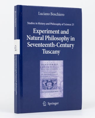 Item #134344 Experiment and Natural Philosophy in Seventeenth-Century Tuscany. The History of the...