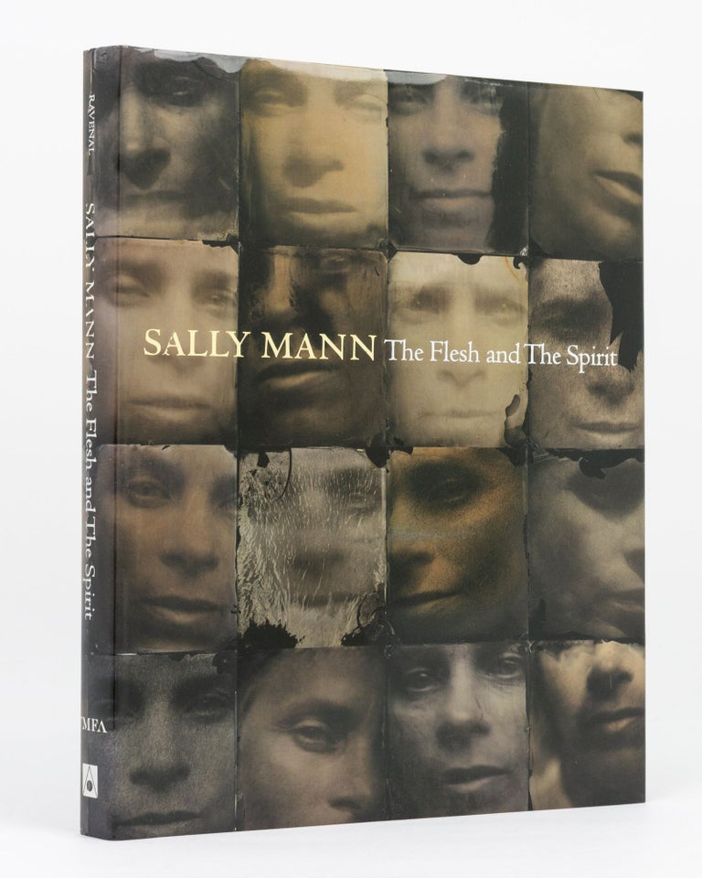 Item #134345 Sally Mann. The Flesh and the Spirit. Sally MANN, John B. RAVENAL.
