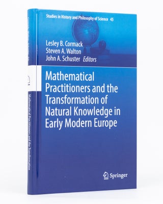 Item #134346 Mathematical Practitioners and the Transformation of Natural Knowledge in Early...