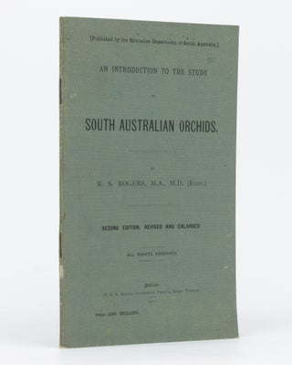 Item #134353 An Introduction to the Study of South Australian Orchids. R. S. ROGERS