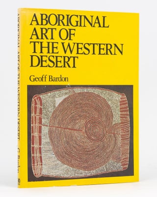 Item #134385 Aboriginal Art of the Western Desert. Geoff BARDON