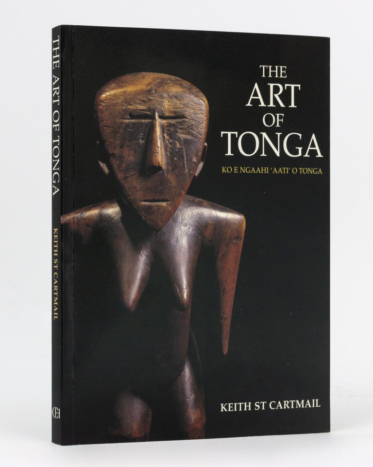 Item #134386 The Art of Tonga. Ko E Ngaahi'Aati'O Tonga. Keith St CARTMAIL.