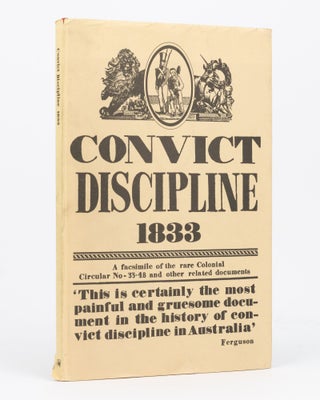 Item #134458 Convict Discipline, 1833. A Facsimile of the Rare Colonial Circular No. 33-48 and...