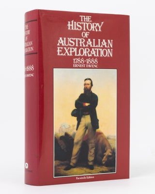 Item #134480 The History of Australian Exploration from 1788 to 1888. Compiled from state...