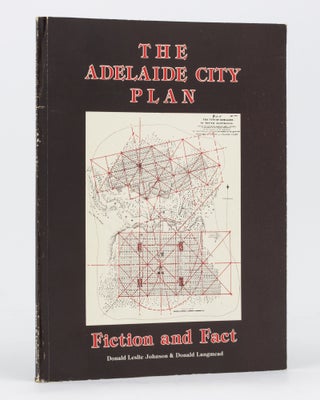 Item #134525 The Adelaide City Plan. Fiction and Fact. Donald Leslie JOHNSON, Donald LANGMEAD