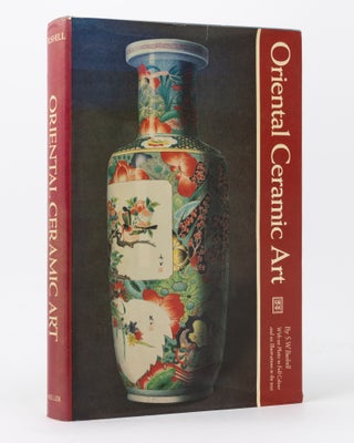 Item #134533 Oriental Ceramic Art. Illustrated by Examples from the Collection of W.T. Walters....