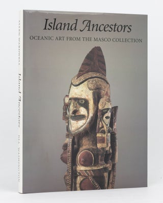 Item #134552 Island Ancestors. Oceanic Art from the Masco Collection. Allan WARDWELL