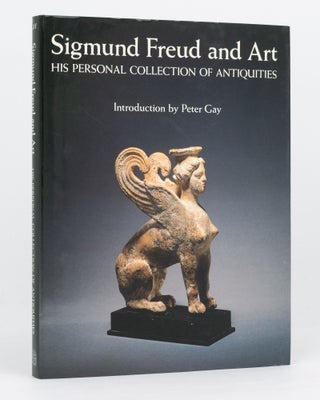 Item #134556 Sigmund Freud and Art. His Personal Collection of Antiquities. Lynn GAMWELL, Richard...