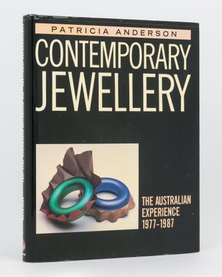 Item #134563 Contemporary Jewellery. The Australian Experience 1977-1987. Patricia ANDERSON