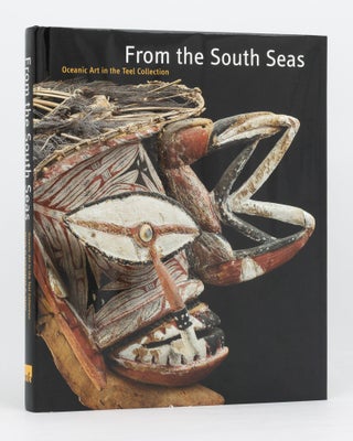 Item #134570 From the South Seas. Oceanic Art in the Teel Collection. Christraud M. GEARY