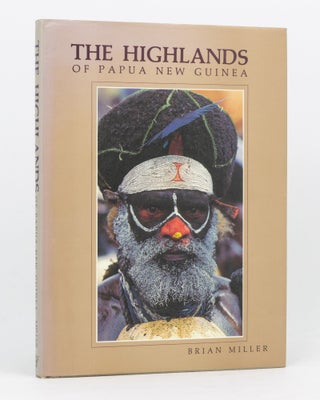 Item #134573 The Highlands of Papua New Guinea. Brian MILLER