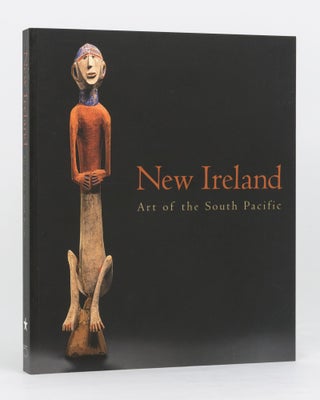 Item #134579 New Ireland. Art of the South Pacific. Michael GUNN, Philippe PELTIER