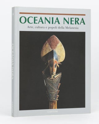 Item #134580 Oceania Nera. Arte, Cultura e Popoli della Melanesia nelle collezioni del Museo di...