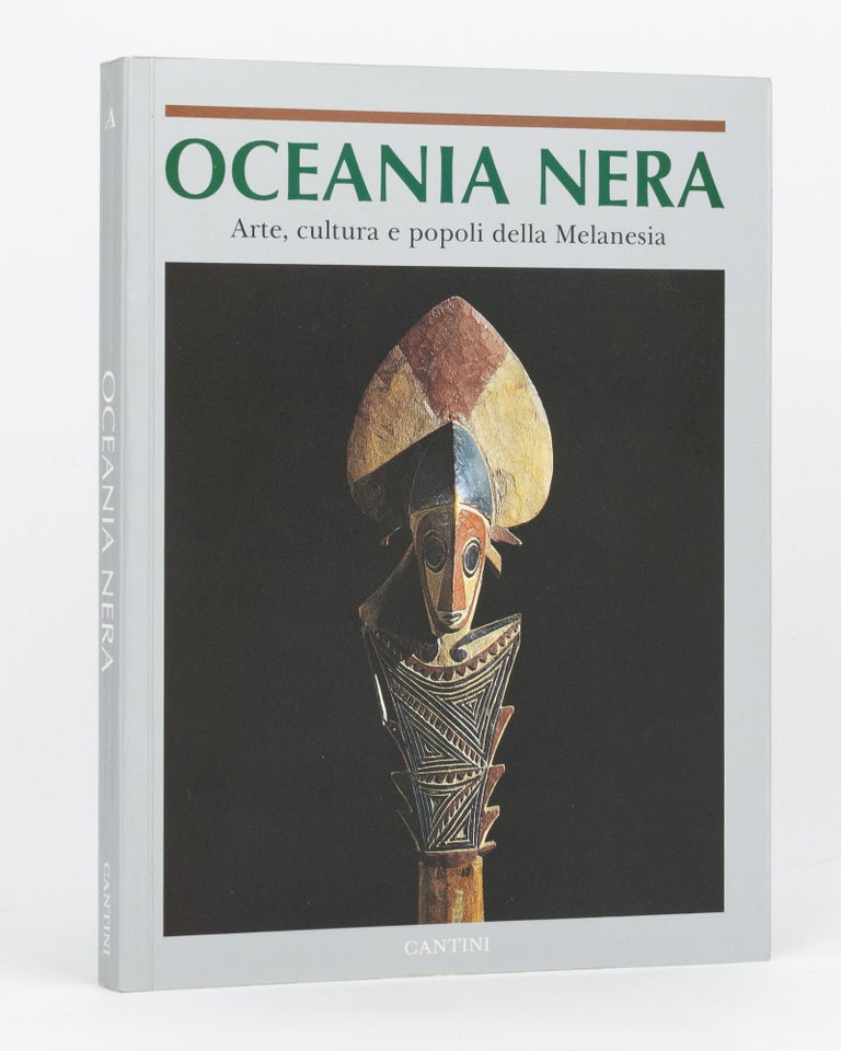 Item #134580 Oceania Nera. Arte, Cultura e Popoli della Melanesia nelle collezioni del Museo di Antropologia e Etnologia di Firenze. Sara CIRUZZI, Marzia FABIANO.
