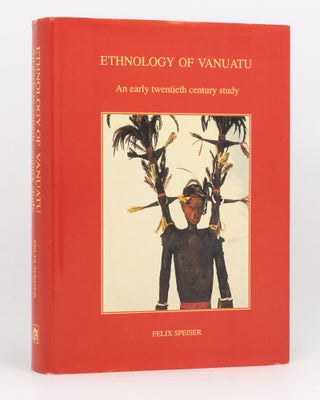 Item #134585 Ethnology of Vanuatu. An Early Twentieth Century Study. Felix SPEISER