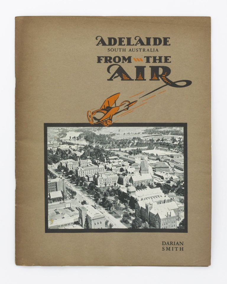 Item #134642 Adelaide, South Australia, from the Air. A Series of Exclusive Aerial Photographs of Adelaide and Environs. Adelaide, Darian SMITH.