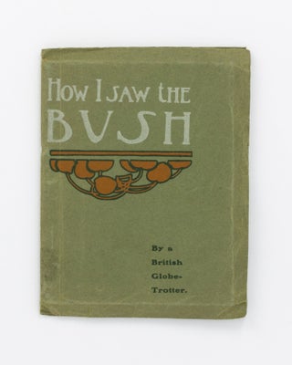Item #134643 How I saw the Bush. Lister HENRY, British Globe-Trotter