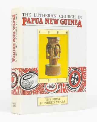 Item #134702 The Lutheran Church in Papua New Guinea. The First Hundred Years, 1886-1986. Herwig...