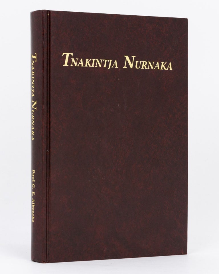 Item #134710 Tnakintja Nurnaka. A Brief Exposition of the Christian Faith based on Martin Luther's Small Catechism, in Western Arrarnta [sic] with an English Translation. Paul G. E. ALBRECHT.