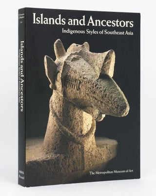 Item #134727 Islands and Ancestors. Indigenous Styles of Southeast Asia. Jean Paul BARBIER,...