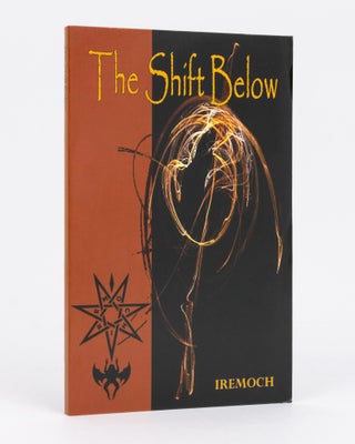 Item #134744 The Shift Below. Techniques in Shadow Sorcery, and Foundations of High Black Magic....