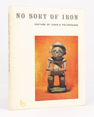 Item #134747 No Sort of Iron. Culture of Cook's Polynesians. A Cook Bicentenary Exhibition...