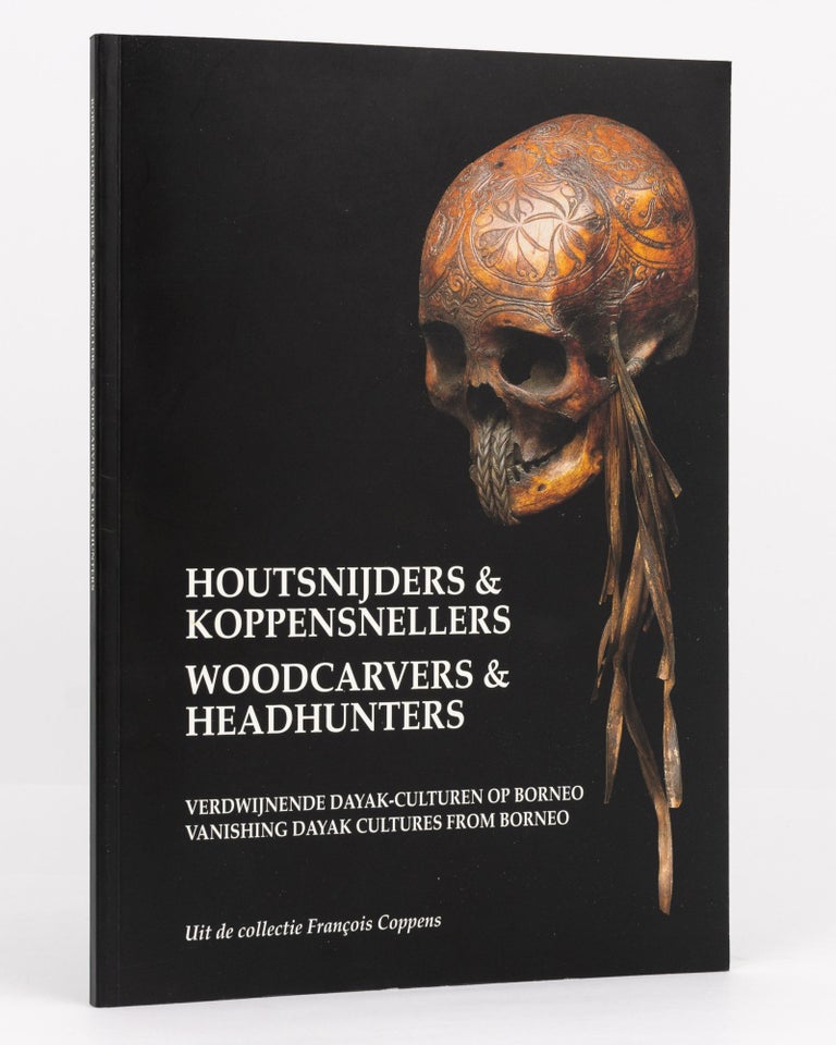 Item #134758 Woodcarvers & Headhunters. Vanishing Dayak Cultures from Borneo. From the François Coppens Collection. [Houtsnijders & Koppensnellers ...]. Steven ALPERT.