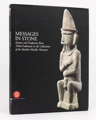 Item #134761 Messages in Stone. Statues and Sculptures from Tribal Indonesia in the Collections...