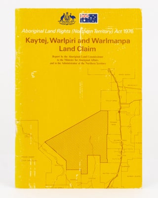 Item #134767 Kaytej, Warlpiri and Warlmanpa Land Claim. Report by the Aboriginal Land...