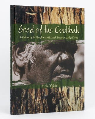 Item #134770 Seed of the Coolibah. A History of the Yandruwandha and Yawarrawarrka People. Helen...
