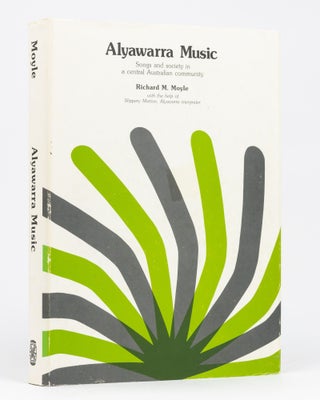 Item #134775 Alyawarra Music. Songs and Society in a Central Australian Community. Richard M....