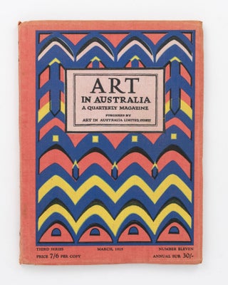 Art in Australia. The complete set of all 100 numbers, comprising Series 1, Numbers 1 to 11; Series 2 (or New Series), Numbers 1 and 2; Series 3, Numbers 1 to 81; and Series 4, Numbers 1 to 6