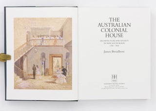 The Australian Colonial House. Architecture and Society in New South Wales, 1788-1842