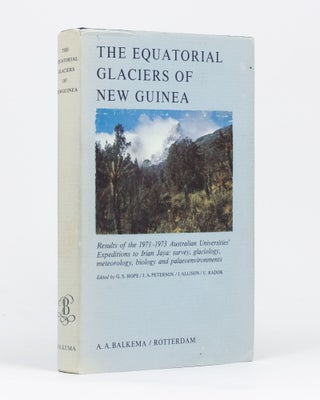 Item #134911 The Equatorial Glaciers of New Guinea. Results of the 1971-1973 Australian...