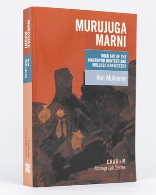 Item #134943 Murujuga Marni. Rock Art of the Macropo Hunters and Mollusc Harvesters. Ken MULVANEY
